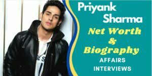 Priyank Sharma Net Worth