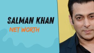 Salman Khan Net Worth